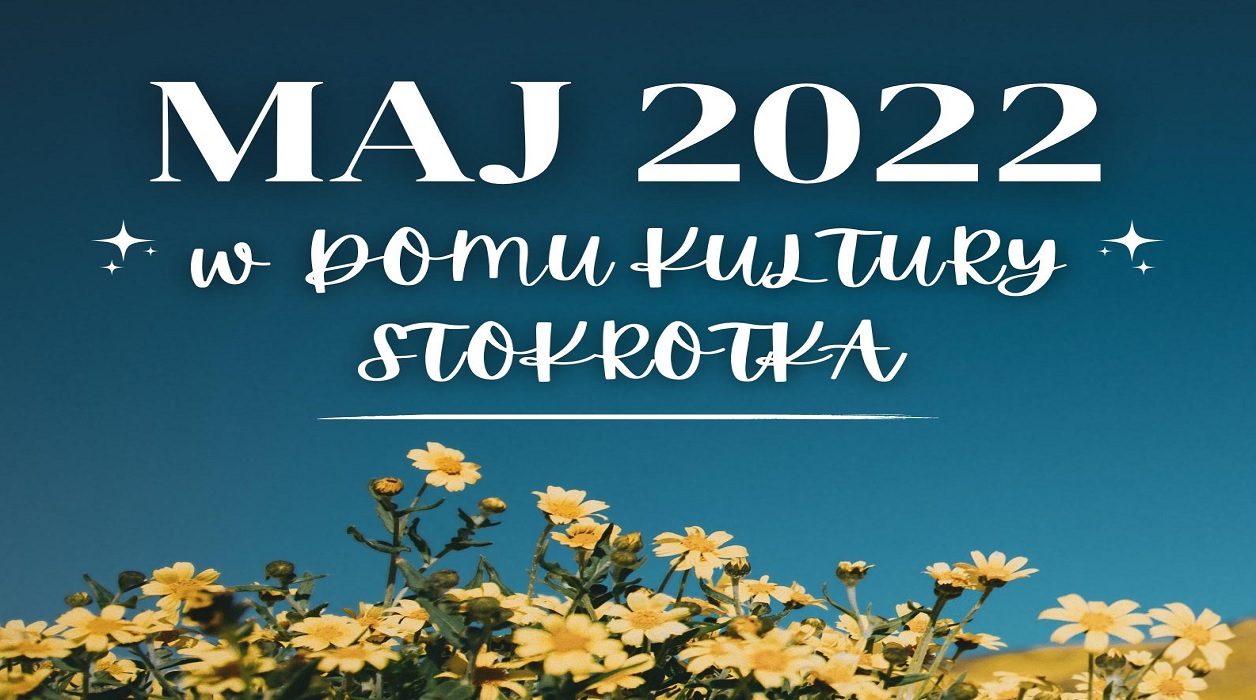 Propozycje DK Stokrotka - Maj 2022