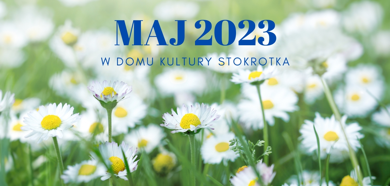 Propozycje DK Stokrotka - Maj 2023